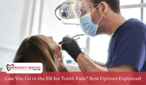 Can You Go to the ER for Tooth Pain Best Options Explained