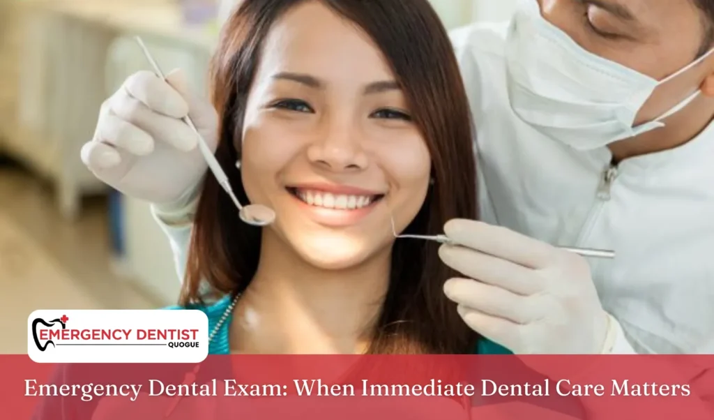 Emergency Dental Exam When Immediate Dental Care Matters